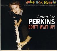 Laura Lee Perkins Don'T Wait Up - Juke Box Pearls (CD)