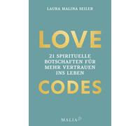 Laura Malina Se LOVE CODES: 21 spirituelle Botschaften für mehr Vertraue (Relié)