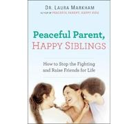 Laura Markham Peaceful Parent, Happy Siblings (Poche) Peaceful Parent Series