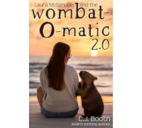 Laura McGonogle and the Wombat-O-Matic 2.0: a girl. a wombat. her team. and one magnificent idea.