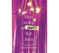 Laura Nowlin This Song Is (Not) For You (Poche)