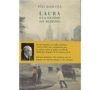 Laura O La Soledad Sin Remedio Baroja, Pio (Auteur)