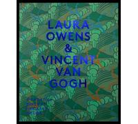 Laura Owens & Vincent van Gogh Edition bilingue français-anglais - Bice Curiger - Fondation Vincent Van Gogh Arles - broché - Beau livre