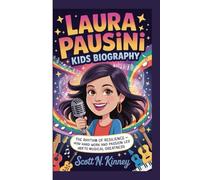 LAURA PAUSINI KIDS BIOGRAPHY: The Rhythm of Resilience - How Hard Work and Passion Led Her to Musical Greatness