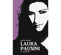 Laura Pausini. La biografia