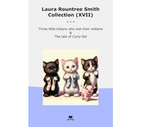 Laura Rountree Smith Collection (XVII): Three Little Kittens Lost Their Mittens Tale Curly Tail