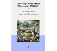 Laura Rountree Smith Collection (XXXVIII): Runaway Bunny Mother Flowers
