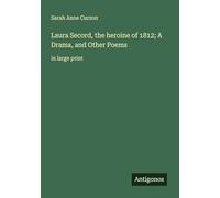 Laura Secord, the heroine of 1812; A Drama, and Other Poems: in large print