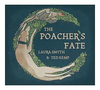 Laura Smyth And Ted Kemp - The Poacher's Fate [Import]