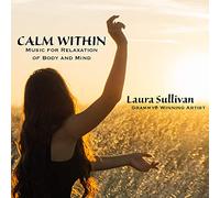 Laura Sullivan - Calm Within: Music for Relaxation of Body and Mind