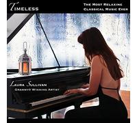 Laura Sullivan - Timeless: The Most Relaxing Classical Music Ever