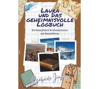 Laura und das geheimnisvolle Logbuch: Ein Kreuzfahrt-Kriminalroman mit Reiseführer