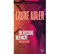 Laure Adler Barbara Heb Die Reisende der Nacht: Über das Altern (Critica (Poche)