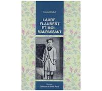 Laure, Flaubert Et Moi - Maupassant