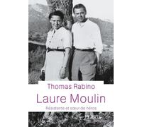 Laure Moulin - Résistante et soeur de héros Thomas Rabino (Auteur)