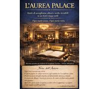 L'Aurea Palace: Storie di accoglienza, silenzi e scelte invisibili in un hotel 5 stelle