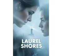 LAUREL SHORES: A Slow-Burn Second-Chance Lesbian Romance Set on the Coast of Maine