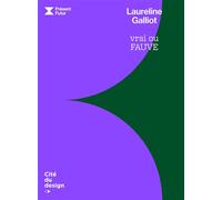 Laureline Galliot Vrai ou fauve - Saint-Étienne Cité du design - Cite Du Design - broché - Biographie