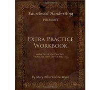 Laurelwood Handwriting: Primary, Extra Practice Workbook,: With Pages For Practice, Showcase, And Letter Writing