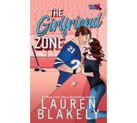 Lauren Blakely The Girlfriend Zone (Poche) Love and Hockey