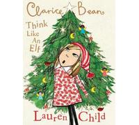 Lauren Child Clarice Bean, Think Like an Elf (Relié) Clarice Bean
