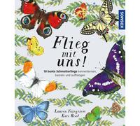 Lauren Fairgrie Flieg mit uns: 20 Schmetterlinge bestimmen, basteln und (Relié)