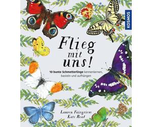 Lauren Fairgrie Flieg mit uns: 20 Schmetterlinge bestimmen, basteln und (Relié)