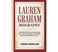 LAUREN GRAHAM BIOGRAPHY: From Stars Hollow to Storytelling Glory: The Actress Who Turned Wit, Warmth, and Words into Art