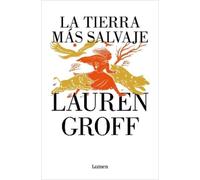 La Tierra Más Salvaje / The Vaster Wilds [Spanish] by Groff, Lauren [Paperback]