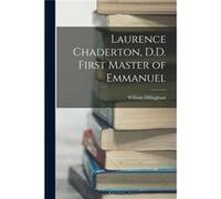 Laurence Chaderton D.D. First Master of Emmanuel - William Dillingham - Creative Media Partners LLC - Livre en Anglais William Dillingham (Auteur)