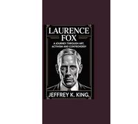 LAURENCE FOX: “A Journey Through Art, Activism and Controversy”