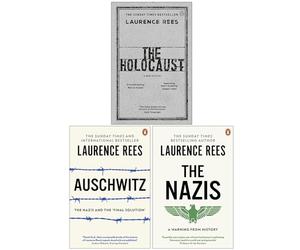 Laurence Rees Collection 3 Books Set (The Holocaust A New History, Auschwitz The Nazis & The 'Final Solution, The Nazis A Warning From History)