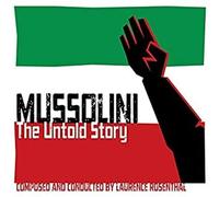 Laurence Rosenthal - Laurence Rosenthal: Mussolini: The Untold Story