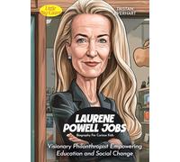 Laurene Powell Jobs Biography For Curious Kids: Visionary Philanthropist Empowering Education and Social Change