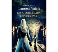 Laurène Valois - Tome 1 - Les Aiguilles aux Reflets d'Or