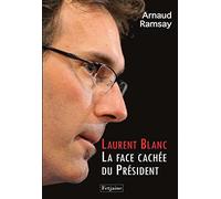 Laurent Blanc: La Face cachée du Président