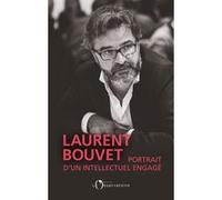 Laurent Bouvet, portrait d'un intellectuel engagé Denis Maillard (Auteur)