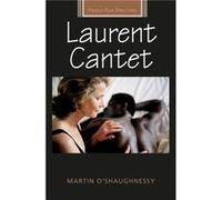 Laurent Cantet by Martin OShaughnessy Martin O,shaughnessy, Diana Holmes, Robert Ingram, Bethan Hirst (Auteur)