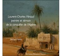 LAURENT-CHARLES FÉRAUD, peintre et témoin de la conquête de l'Algérie