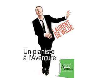 Laurent De Wilde - Portrait d'un Pianiste Jazz, Documentaire Musical sur DVD - Production La Seine TV - Collection Jazz’ Azimut