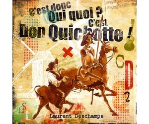 Laurent Deschamps - "C'Est Donc Qui Quoi ? C'Est Don Quichotte"
