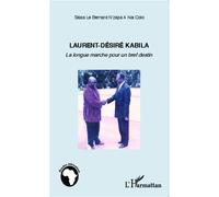 Laurent-Désiré Kabila - La Longue Marche Pour Un Bref Destin