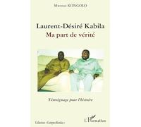 Laurent-Désiré Kabila – Ma part de vérité : Témoignage pour l'histoire – L'Harmattan