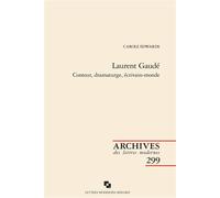 Laurent Gaudé Conteur, dramaturge, écrivain-monde - Carole Edwards - Classiques Garnier - broché - Essai