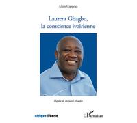 Laurent Gbagbo, la conscience ivoirienne - Alain Cappeau - L'harmattan - broché - Essai