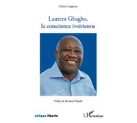 Laurent Gbagbo, La Conscience Ivoirienne - Recueil De Discours De Campagne - Précédé D'un Petit Traité De Géopolitique Moralisé, Relatif À La Crise Postélectorale En Côte D'ivoire