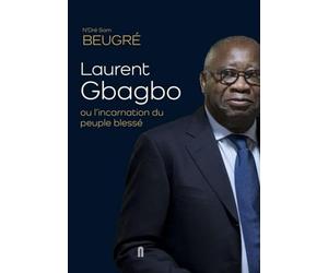 Laurent Gbagbo ou l’incarnation du peuple blessé