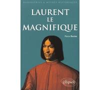 Laurent Le Magnifique (1449-1492) - Un Prince Italien De La Renaissance