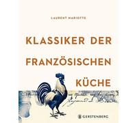 Laurent Mariotte Anke Wagne Klassiker der französischen Küche: Über 80 (Relié)