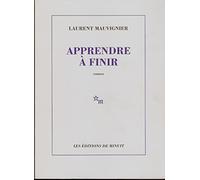 Laurent Mauvignier - Apprendre à finir